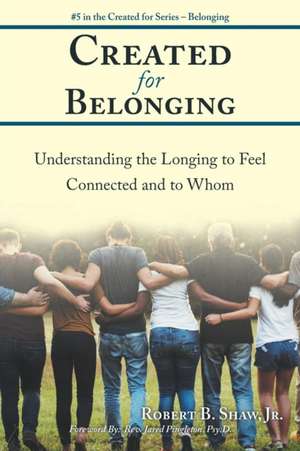 Created for Belonging de Robert B. Shaw Jr.