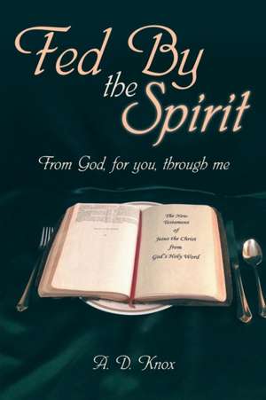 Fed by the Spirit de A. D. Knox