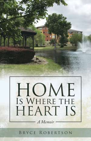 Home Is Where the Heart Is de Bryce Robertson