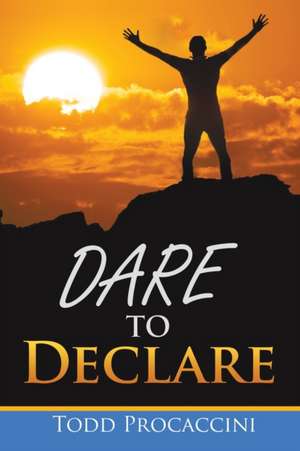 Dare to Declare de Todd Procaccini