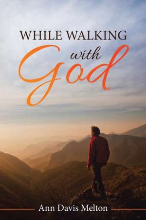While Walking with God de Ann Davis Melton