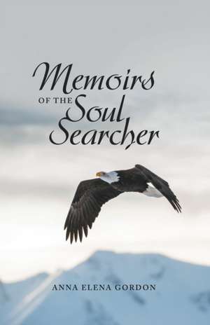 Memoirs of the Soul Searcher de Anna Elena Gordon