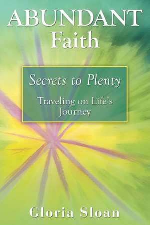 Abundant Faith de Gloria Sloan