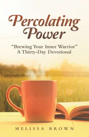Percolating Power de Melissa Brown