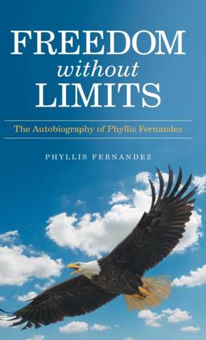 Freedom Without Limits de Phyllis Fernandez