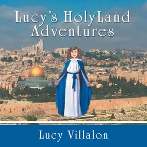 Lucy's Holyland Adventures de Lucy Villalon