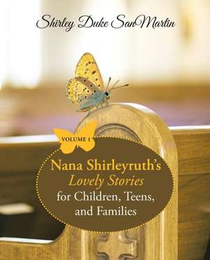 Nana Shirleyruth's Lovely Stories for Children, Teens, and Families de Shirley Duke Sanmartin