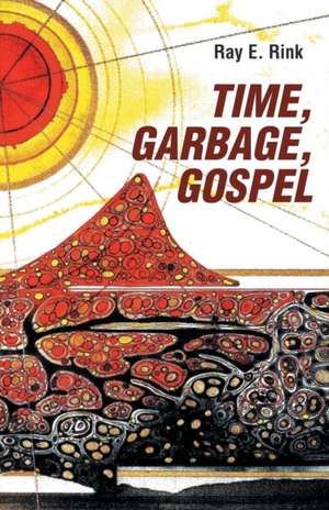 Time, Garbage, Gospel de Ray E. Rink