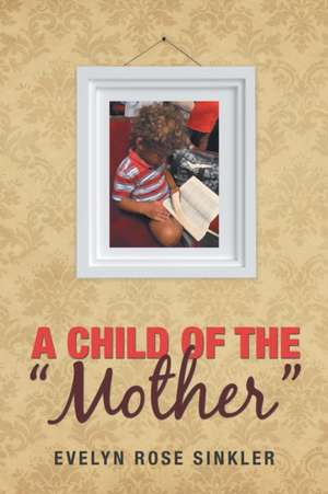 A Child of the "Mother" de Evelyn Rose Sinkler