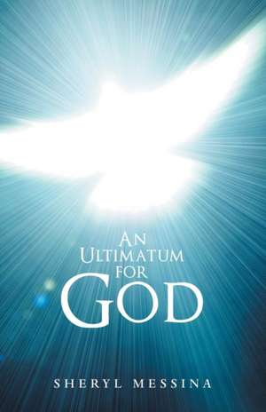 An Ultimatum for God de Sheryl Messina