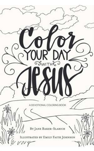 Color Your Day with Jesus de Jane Baker-Slabich