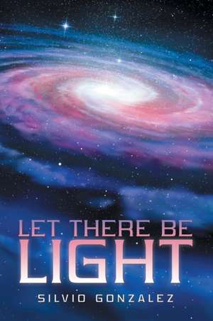 Let There Be Light de Silvio Gonzalez