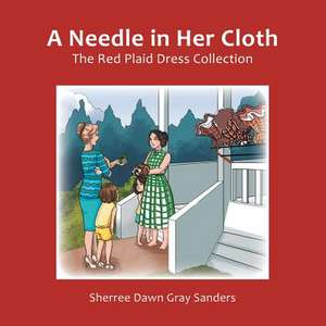 A Needle in Her Cloth de Sherree Dawn Gray Sanders