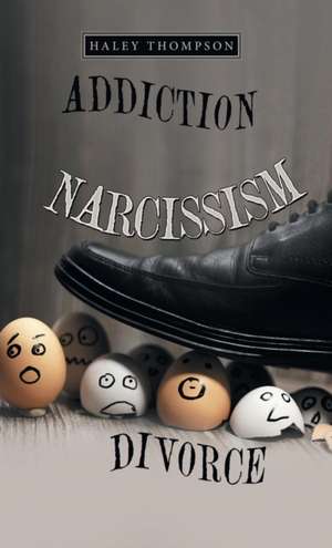 Addiction Narcissism Divorce de Haley Thompson