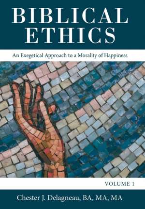 Biblical Ethics de Chester J Delagneau Ba Ma Ma