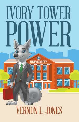 Ivory Tower Power de Vernon L. Jones