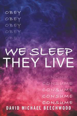 We Sleep They Live de David Michael Beechwood