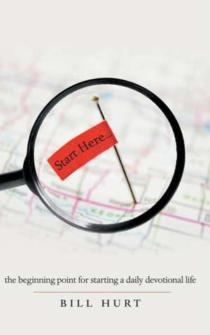 Start Here... de Bill Hurt