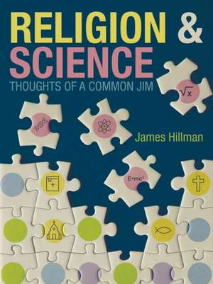 Religion & Science Thoughts of a Common Jim de James Hillman