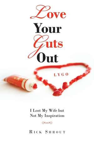 Love Your Guts Out de Rick Shrout