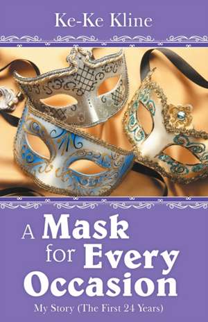 A Mask for Every Occasion de Ke-Ke Kline