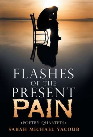 Flashes of the Present Pain de Sabah Michael Yacoub