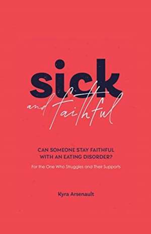 Sick and Faithful de Kyra Arsenault