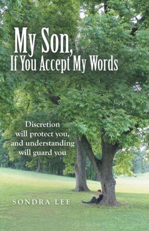 My Son, If You Accept My Words de Sondra Lee