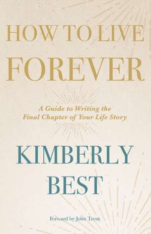 How to Live Forever de Kimberly Best
