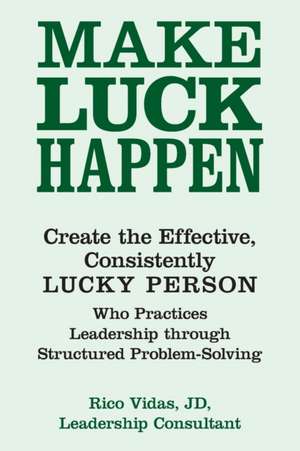 Make Luck Happen de Rico Vidas Jd