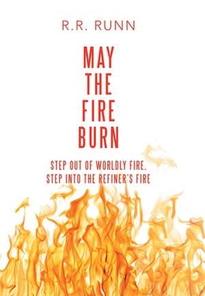 May the Fire Burn de R. R. Runn