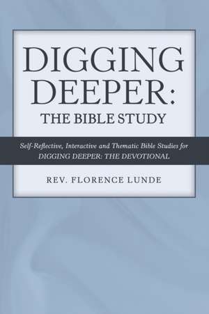 Digging Deeper de Rev. Florence Lunde