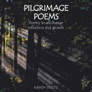 Pilgrimage Poems de Randy Stoltz