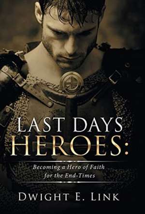 Last Days Heroes de Dwight E. Link