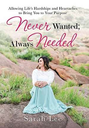 Never Wanted; Always Needed de Sarah Lee