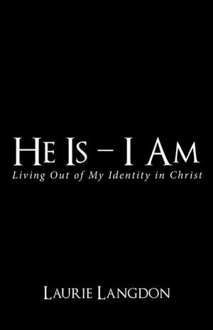 He Is - I Am de Laurie Langdon
