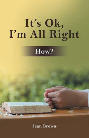 It's Ok, I'm All Right de Jean Brown