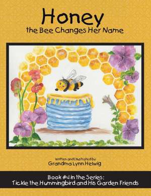 Honey the Bee Changes Her Name de Grandma Lynn Helwig