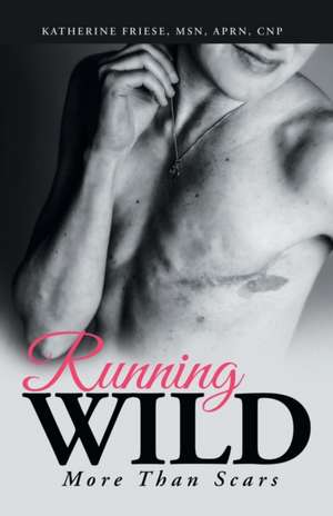 Running Wild de Katherine Friese MSN APRN CNP