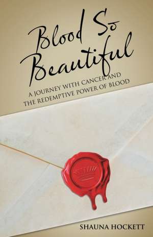 Blood so Beautiful de Shauna Hockett