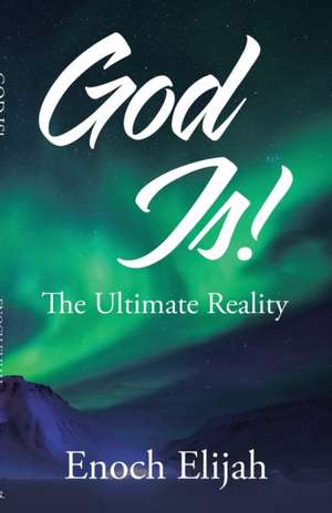 God Is! de Enoch Elijah