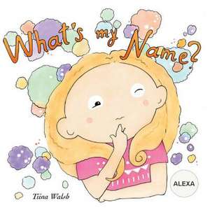 What's My Name? Alexa de Tiina Walsh