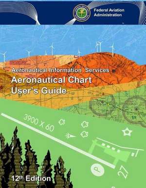 Aeronautical Chart User's Guide de Federal Aviation Administration