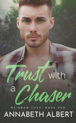 Trust with a Chaser de Annabeth Albert