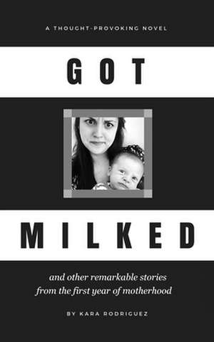 Got Milked de Kara Rodriguez