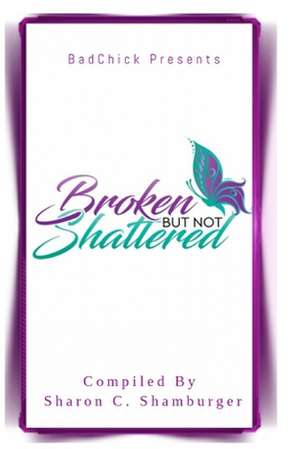 Broken But Not Shattered de Shamburger, Sharon Covington