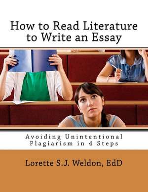 How to Read Literature to Write an Essay de Lorette S. J. Weldon Edd