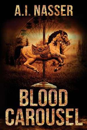 Blood Carousel de A. I. Nasser