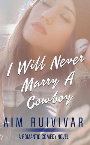 I Will Never Marry a Cowboy de Ruivivar, Aim