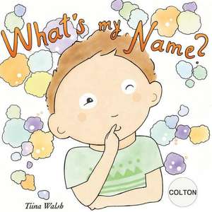 What's My Name? Colton de Tiina Walsh